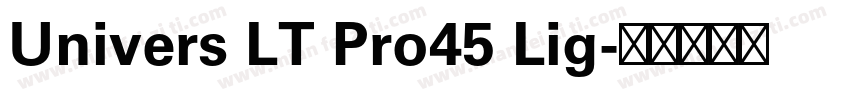 Univers LT Pro45 Lig字体转换